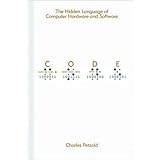 Code: The Hidden Language of Computer Hardware and Software