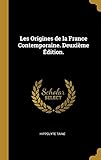 Les Origines de la France Contemporaine. Deuxième Édition. (French Edition) by 