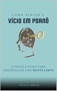 Livro Como vencer o vício em pornô: O passo a passo para desenvolver uma MENTE LIMPA