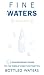 Fine Waters: A Connoisseur's Guide to the World's Most Distinctive Bottled Waters by Michael Mascha