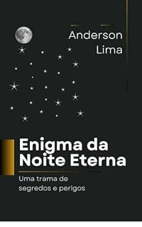 Livro Enigma da Noite Eterna: Uma Trama de Segredos e Perigos
