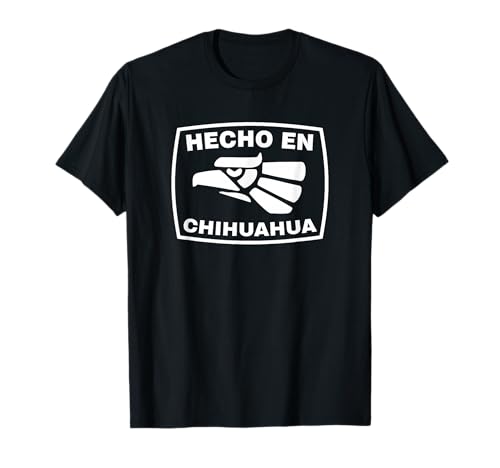 Hecho en Chihuahua Shirt - Playera de Hecho en Mexico T-Shirt