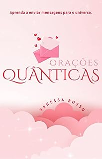 ORAÇÕES QUÂNTICAS: para a manifestação dos seus sonhos