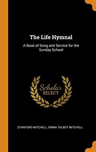 The Life Hymnal: A Book of Song and Service for the Sunday School