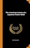 The American Letters of a Japanese Parlor-Maid by 
