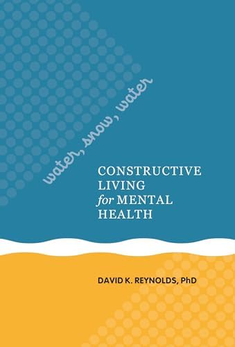 Handbook for Constructive Living: Reynolds, David K