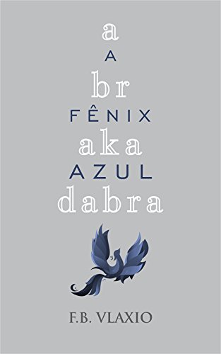 Abrakadabra: A FÃªnix Azul por [Vlaxio, F. B.]