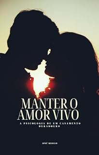 Livro Manter o Amor Vivo A Psicologia de um Casamento Duradouro
