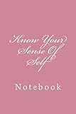 Know Your Sense Of Self: Notebook, 150 lined pages, softcover, 6 x 9 by Wild Pages Press