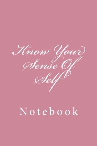 Know Your Sense Of Self: Notebook, 150 lined pages, softcover, 6 x 9 by Wild Pages Press