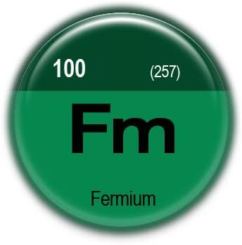 100 Fermium : Elements of the Periodic Table, Pinback Button Badge 1.50 Inch (38mm)