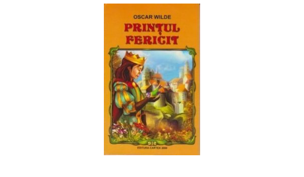 Printul Fericit Si Alte Povesti Wilde Oscar 9789731041278 Amazon Com Books