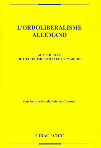 L'ordolibéralisme allemand: Aux sources de l'Économie sociale de marché (Travaux et documents du CIRAC) (French Edition) by Patricia Commun