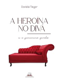 Livro A Heroína no Divã e o Feminino Ferido