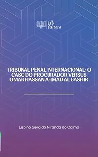 Livro TRIBUNAL PENAL INTERNACIONAL: O CASO DO PROCURADOR VERSUS OMAR HASSAN AL BASHIR