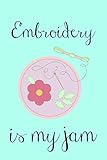 Embroidery is my jam: Lined Notebook, 110 Pages -Fun Embroidery Quote on Light Turquoise Matte Soft by Blue Bird Books