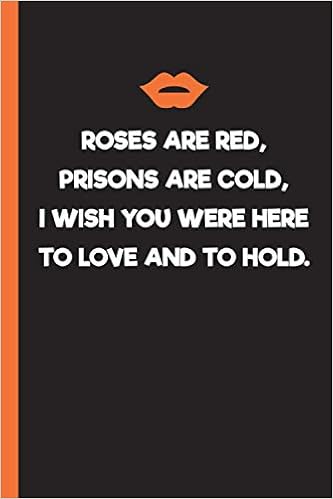 Jail Quotes Loved Ones Prisons Are Cold I Wish You Were Here To Love And To Hold: A Quotes Gift  For A Loved One In Jail Or Prison. Funny And Inspirational Journal For ...  Notebook. Encouragement,