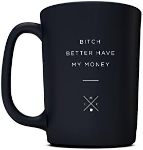 Coffee and Motivation Bitch Better Have My Money Ceramic Funny Stain Resistant Coffee Mug, 15 oz.