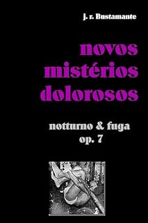 Livro novos mistérios dolorosos: notturno & fuga, op. 7