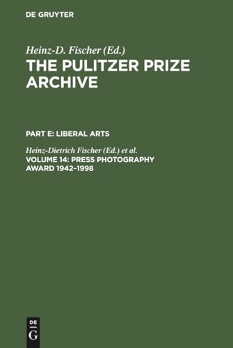 Press Photography Award 1942–1998: From Joe Rosenthal and Horst Faas to Moneta…