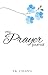 My Prayer Journal: A 3 Month Guide To Prayer, Praise and Gratitude by T.K. Chapin