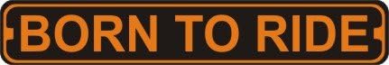 Born To Ride Novelty Metal Harley Street Sign Quality Aluminum Metal Sign 3"x12"