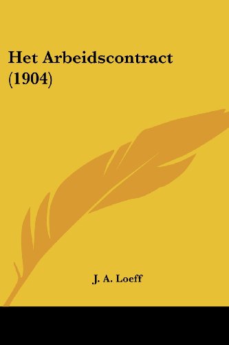 Het Arbeidscontract (1904) (Dutch Edition)