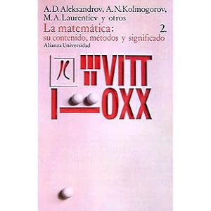 La matematica/ Mathematics: Su Contenido, Metodos Y Significado/ Mathematics, It's Contents, Methods and Significance (Spanish Edition)