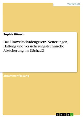 Das Umweltschadengesetz. Neuerungen, Haftung und versicherungstechnische Absich…