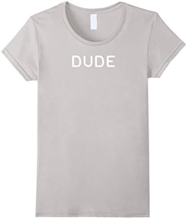 Womens Funny Sayings - Dude T-Shirt Small Silver