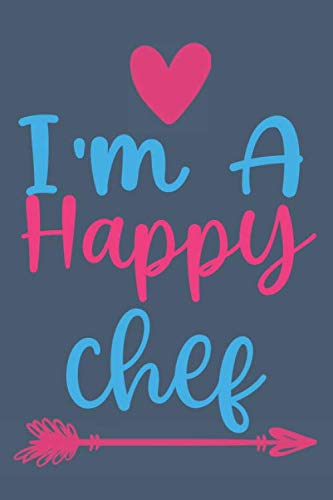 I'm A Happy Chef: chef gifts : Funny Lined Notebook or Journal 120 Pages - Large (6 x 9 inches) in Journals Style