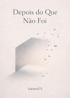 Livro Depois do Que Não Foi: Uma jornada sobre aceitar o que não foi, encerrar o que nunca existiu por completo e seguir sem carregar dúvidas