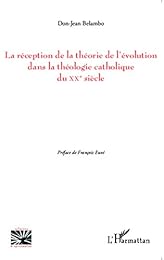 La  réception de la théorie de l'évolution dans la théologie catholique du XXe siècle