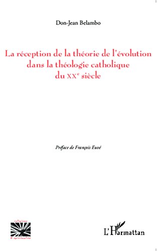 La  réception de la théorie de l'évolution dans la théologie catholique du XXe siècle