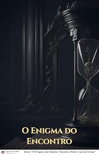 Livro O Enigma do Encontro (O Enigma do Sedutor: Paixão e Poder nas Sombras)
