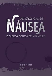 Livro As Crônicas de Náusea : e Outros Contos de Ivan Volpe - Segunda Edição