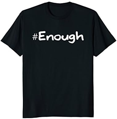 Enough Shirt Anti Gun School Walkout Gun Control T-Shirt