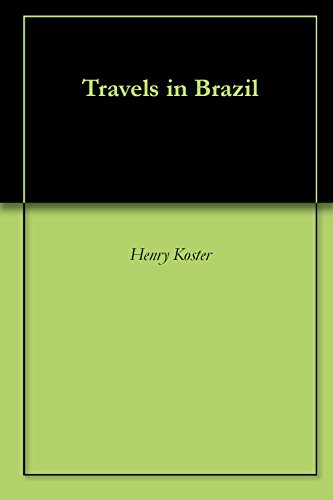 Travels in Brazil by Henry Koster