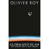 Globalized Islam: The Search for a New Ummah (CERI Series in Comparative Politics and International Studies (Paperback))