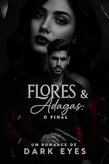 Livro Flores e Adagas: O final (Flores & Amor Livro 3)