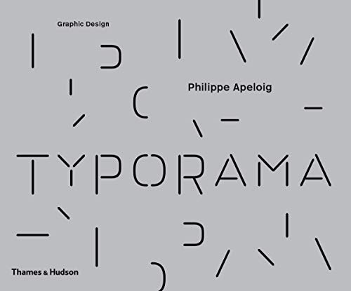 Typorama: The Graphic Work Of Philippe Apeloig