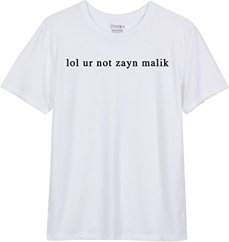 Freshtops Women's Lol ur not Zayn Malik T shirt M White
