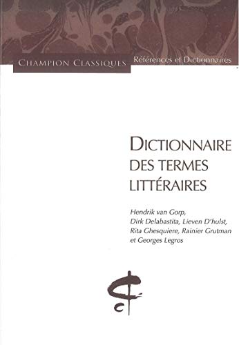 Dictionnaire des termes littéraires by Hendrik Van Gorp, Dirk Delabastita, Georges Legros, Rainier Grutman