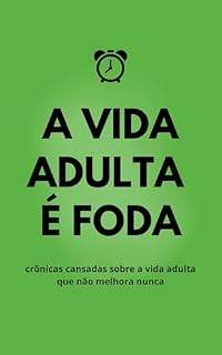 Livro A VIDA ADULTA É FODA: crônicas cansadas sobre a vida adulta que não melhora nunca