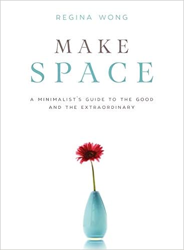 Make Space: A Minimalist's Guide to the Good and the Extraordinary, by Regina Wong