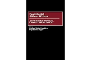 Postcolonial African Writers: A Bio-Bibliographical Critical Sourcebook (Parliaments and Legislatures)