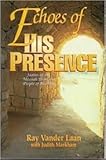 Echoes of His Presence: Stories of the Messiah from the People of His Day by Ray Vander Laan, Judith Markham