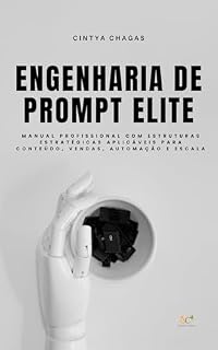 Livro Engenharia de Prompt Elite: 50 Prompts Estratégicos para Multiplicar Produtividade, Clareza e Decisão com Inteligência Artificial (Produtividade com Inteligência Artificial Livro 2)