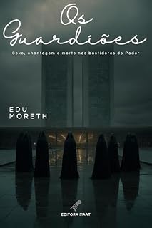 Livro Os Guardiões: Sexo, chantagem e morte nos bastidores do Poder