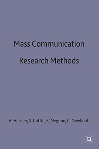 Mass Communication Research Methods by Simon Cottle, Anders Hansen, Ralph Negrine, Chris Newbold